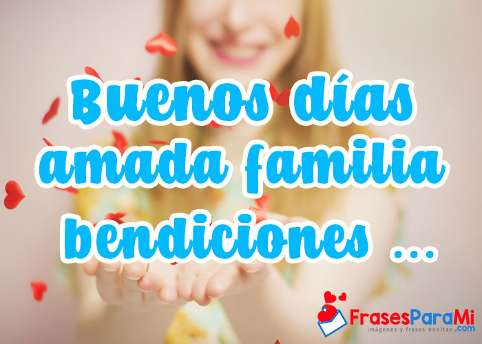  BUENOS DÍAS FAMILIA Bendiciones ¡Imágenes y Frases!