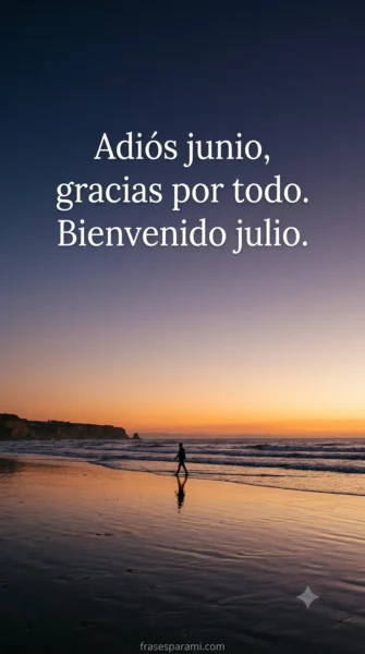 Postal de paisaje de atardecer con frase de despedida de junio y bienvenida al mes de julio