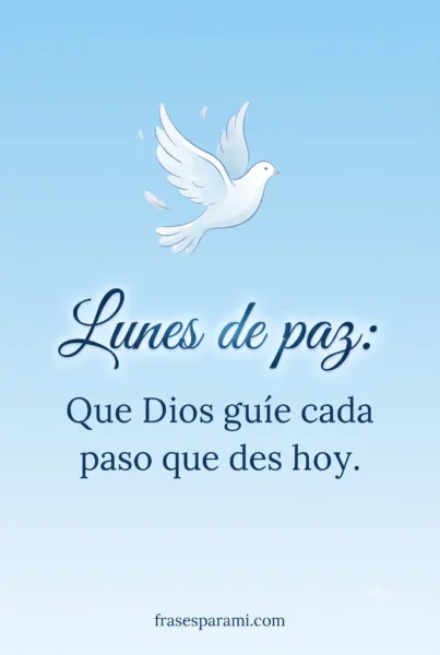Imagen con mensaje de paz y fe para feliz lunes