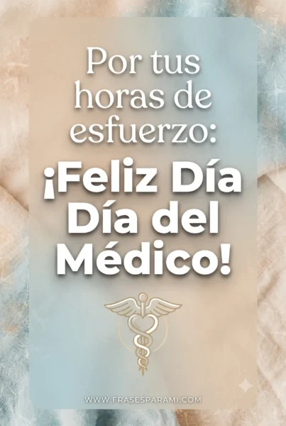 Frase sobre el esfuerzo y dedicación de los profesionales médicos